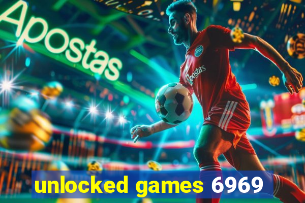 unlocked games 6969
